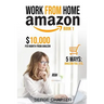 Work from Home Amazon Book 1: $10,000 per Month from Amazon - 5 Ways: Amazon FBA, Private Label, Retail Arbitrage, Delivery Fulfillment Warehouse As