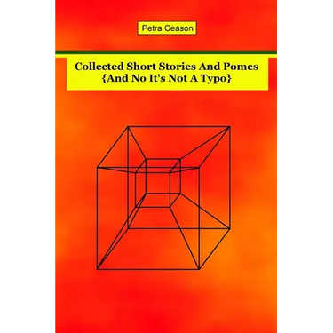 Collected Short Stories and Pomes [And No, It's Not A Typo}