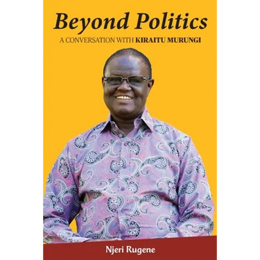 Beyond Politics: A Conversation with Kiraitu Murungi