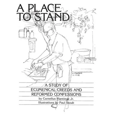 A Place to Stand: A Study of Ecumenical Creeds and Reformed Confessions