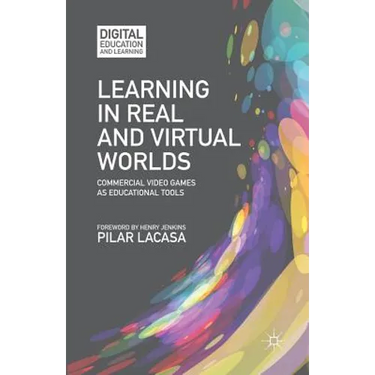 Learning in Real and Virtual Worlds: Commercial Video Games as Educational Tools