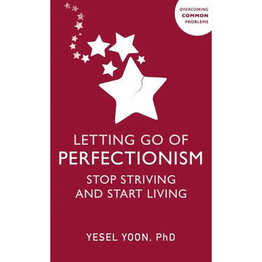 Letting Go of Perfectionism: Stop Striving and Start Living