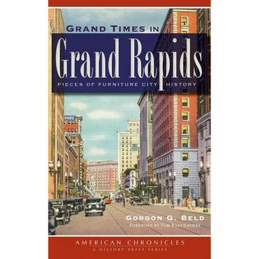 Grand Times in Grand Rapids: Pieces of Furniture City History