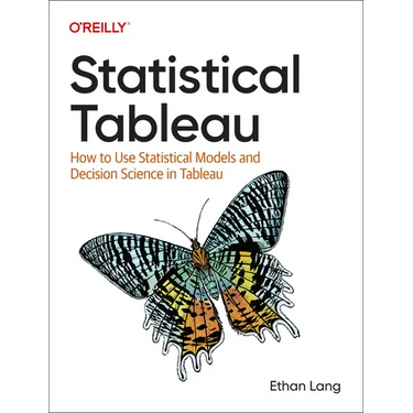 Statistical Tableau: How to Use Statistical Models and Decision Science in Tableau
