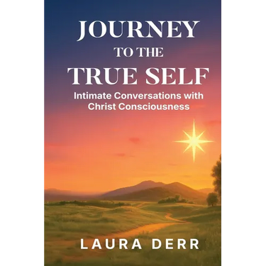 Journey to the True Self: Intimate Conversations with Christ Consciousness
