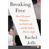 Breaking Free: How I Escaped Polygamy, the Flds Cult, and My Father, Warren Jeffs