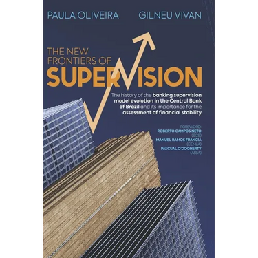 The New Frontiers of Supervision: The history of the banking supervision model evolution in the Central Bank of Brazil and its importance for the asse