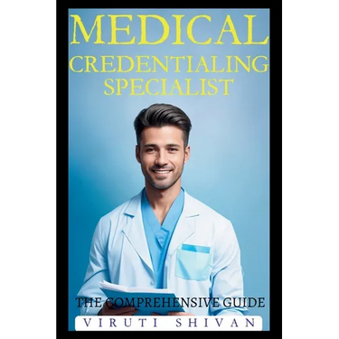 Medical Credentialing Specialist - The Comprehensive Guide