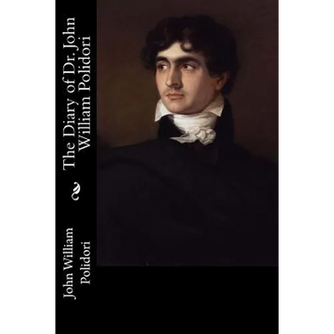 The Diary of Dr. John William Polidori