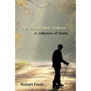 The Road Not Taken: A Collection of Poems