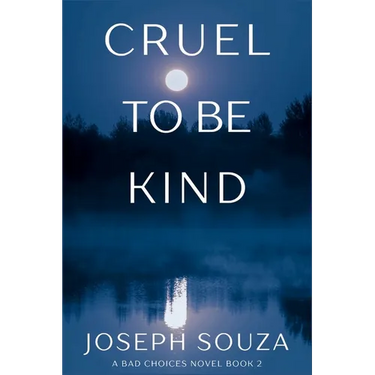 Cruel to Be Kind: A Bad Choices Novel