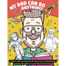 My Dad can do anything!: A Father's day coloring book for kids to color showcasing the various jobs Dads do to provide for their family
