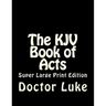 The KJV Book of Acts: Super Large Print Edition