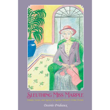 Sleuthing Miss Marple: Gender, Genre, and Agency in Agatha Christie's Crime Fiction