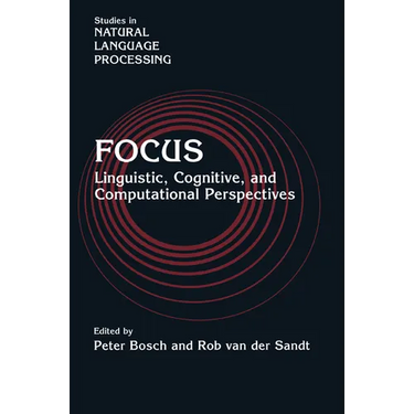 Focus: Linguistic, Cognitive, and Computational Perspectives