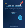 Dive into Spanish 2: Spanish Conversation and Grammar Level 2