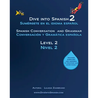 Dive into Spanish 2: Spanish Conversation and Grammar Level 2