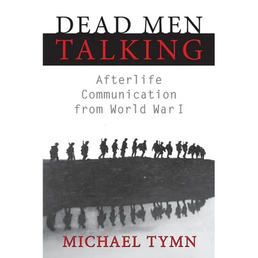 Dead Men Talking: Afterlife Communication from World War I