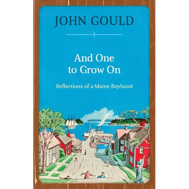 And One to Grow On: Reflections of a Maine Boyhood