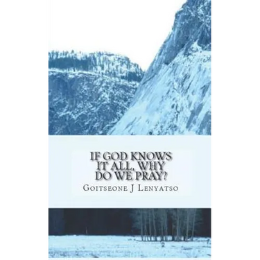 If God Knows It All, Why Do We Pray?: The Necessity of Prayer