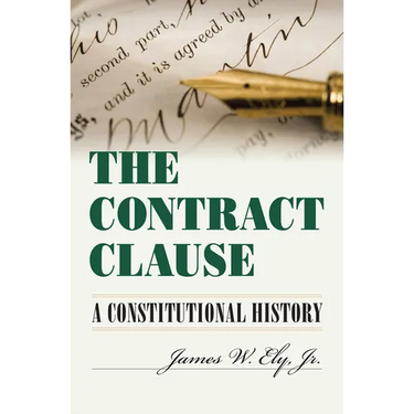 The Contract Clause: A Constitutional History