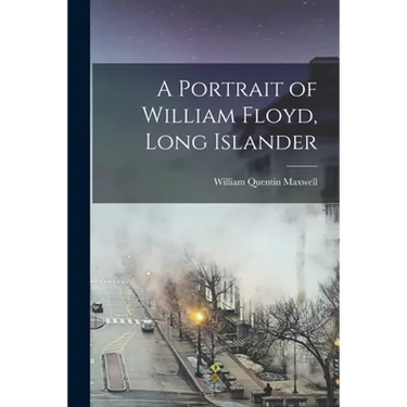 A Portrait of William Floyd, Long Islander