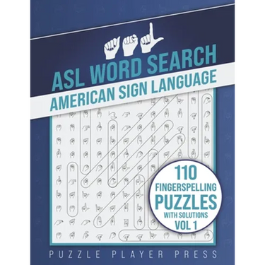 ASL Word Search American Sign Language -110 Fingerspelling Puzzles with Solutions Vol 1: American Sign Language Alphabet Word Search Games for Signing