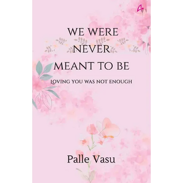 We were never meant to be: loving you was not enough