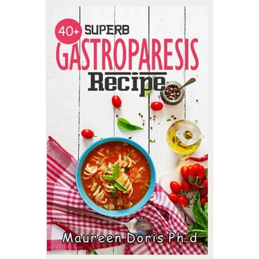 40+ Superb Gastroparesis Recipe: Delicious Recipes On Healing Gastroparesis
