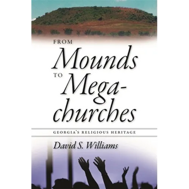 From Mounds to Megachurches: Georgia's Religious Heritage