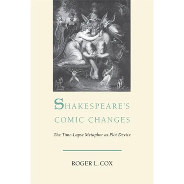Shakespeare's Comic Changes: The Time-Lapse Metaphor as Plot Device