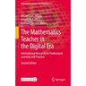 The Mathematics Teacher in the Digital Era: International Research on Professional Learning and Practice