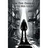 From The Darkness Into His Light