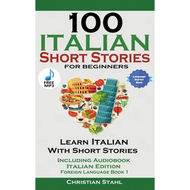 100 Italian Short Stories for Beginners Learn Italian with Stories with Audio