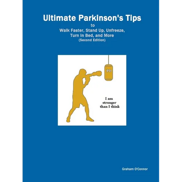 Ultimate Parkinson's Tips to Walk Faster, Stand Up, Unfreeze, Turn in Bed, and More: Handbook of Cues and Sensory Tricks