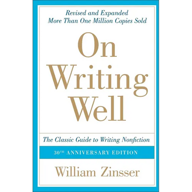 On Writing Well: The Classic Guide to Writing Nonfiction: The Classic Guide to Writing Nonfiction