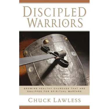 Discipled Warriors: Growing Healthy Churches That Are Equipped for Spiritual Warfare