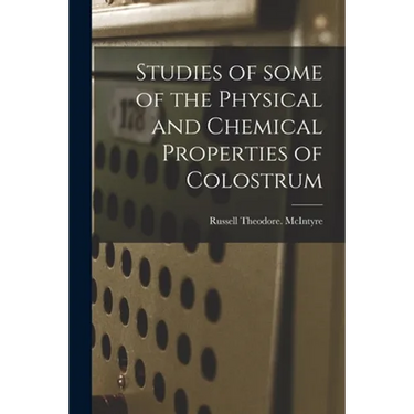 Studies of Some of the Physical and Chemical Properties of Colostrum