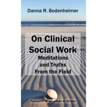 On Clinical Social Work: Meditations and Truths From the Field