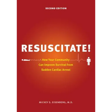 Resuscitate!: How Your Community Can Improve Survival from Sudden Cardiac Arrest