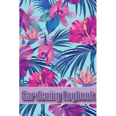 Gardening Logbook: Tracker for Beginners and Avid Gardeners, Flowers, Fruit, Vegetable Planting, Care instructions