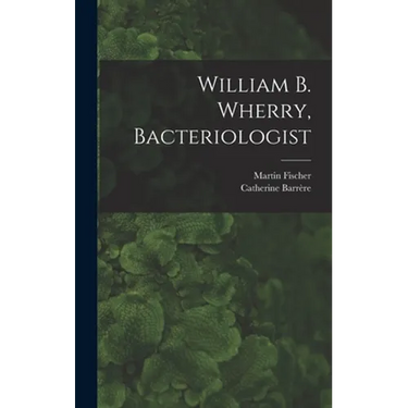 William B. Wherry, Bacteriologist