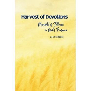 Harvest of Devotions: Moments of Stillness in God's Presence