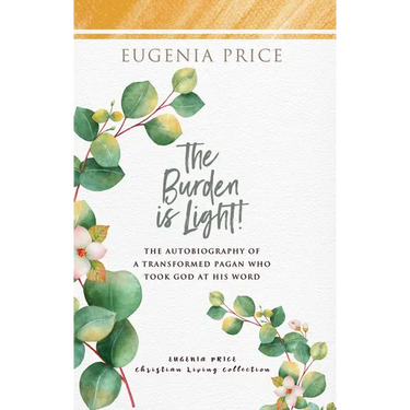 The Burden Is Light!: The Autobiography of a Transformed Pagan Who Took God at His Word