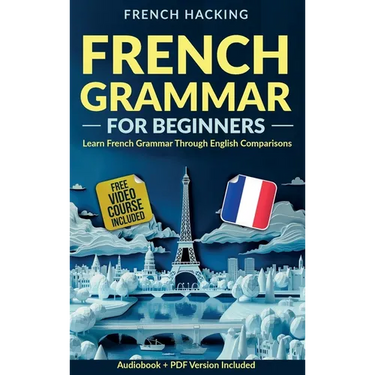 French Grammar For Beginners - Learn French Grammar Through English Comparisons