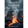 Get Excited or Stay Broke Forever: A Self-Help Manifesto for Reclaiming Your Fire, Fueling Your Future, and Creating a Life that Pays You Back