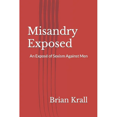 Misandry Exposed: An Exposé of Sexism Against Men