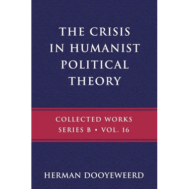The Crisis in Humanist Political Theory: As Seen from a Calvinist Cosmology and Epistemology
