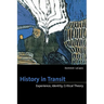 History in Transit: Experience, Identity, Critical Theory