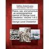 Peace, War, and Adventure: An Autobiographical Memoir of George Laval Chesterton. Volume 1 of 2